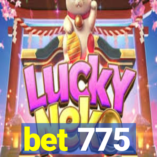 bet 775